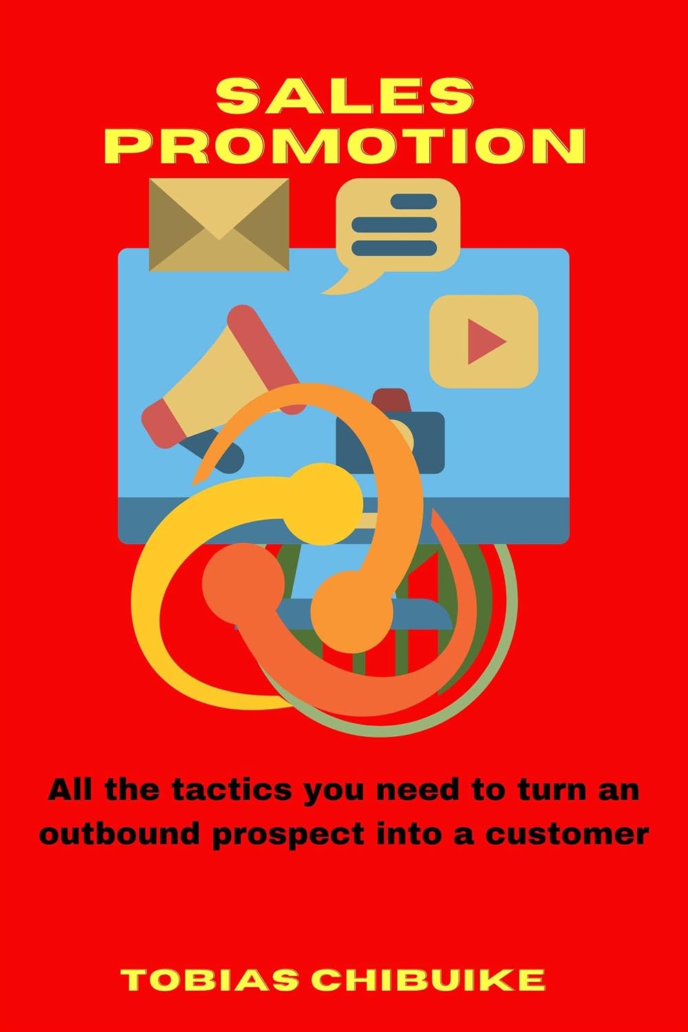Sales Promotion: All the tactics you need to turn an outbound prospect into a customer (English Edition) baixar livro de graça