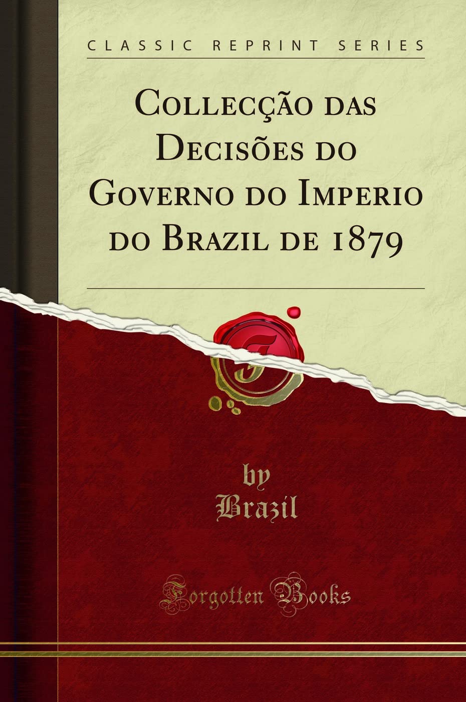 ler totalmente Collecção das Decisões do Governo do Imperio do Brazil de 1879 (Classic Reprint)