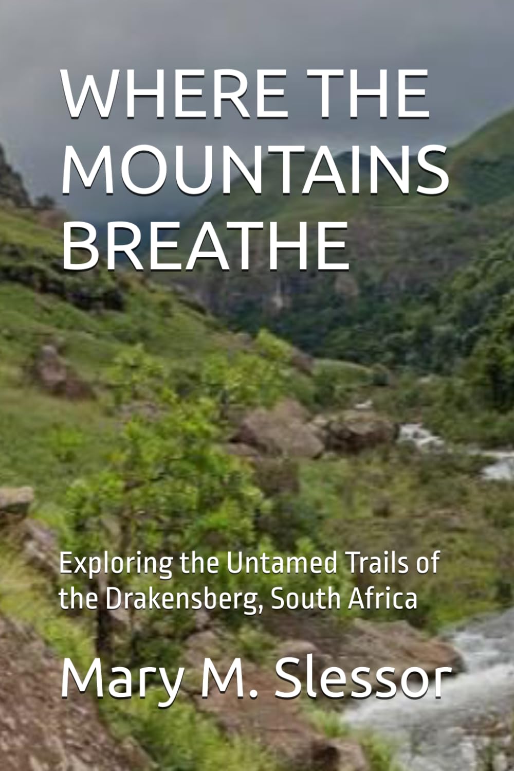 ler totalmente Where the Mountains Breathe: Exploring the Untamed Trails of the Drakensberg, South Africa