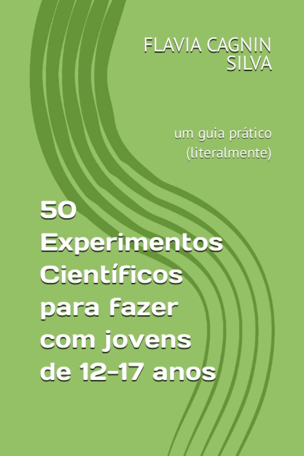 50 Experimentos Científicos para fazer com jovens de 12-17 anos: um guia prático (literalmente) (Portuguese Edition) baixar livro de graça