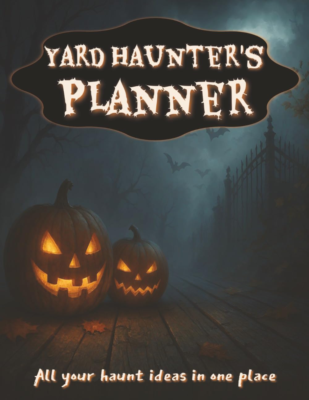 Yard Haunter's Planner: Halloween DIY Guide to Organize All Your Haunt Ideas in One Place (100 pages sized 8.5" x 11" ) baixar livro de graça