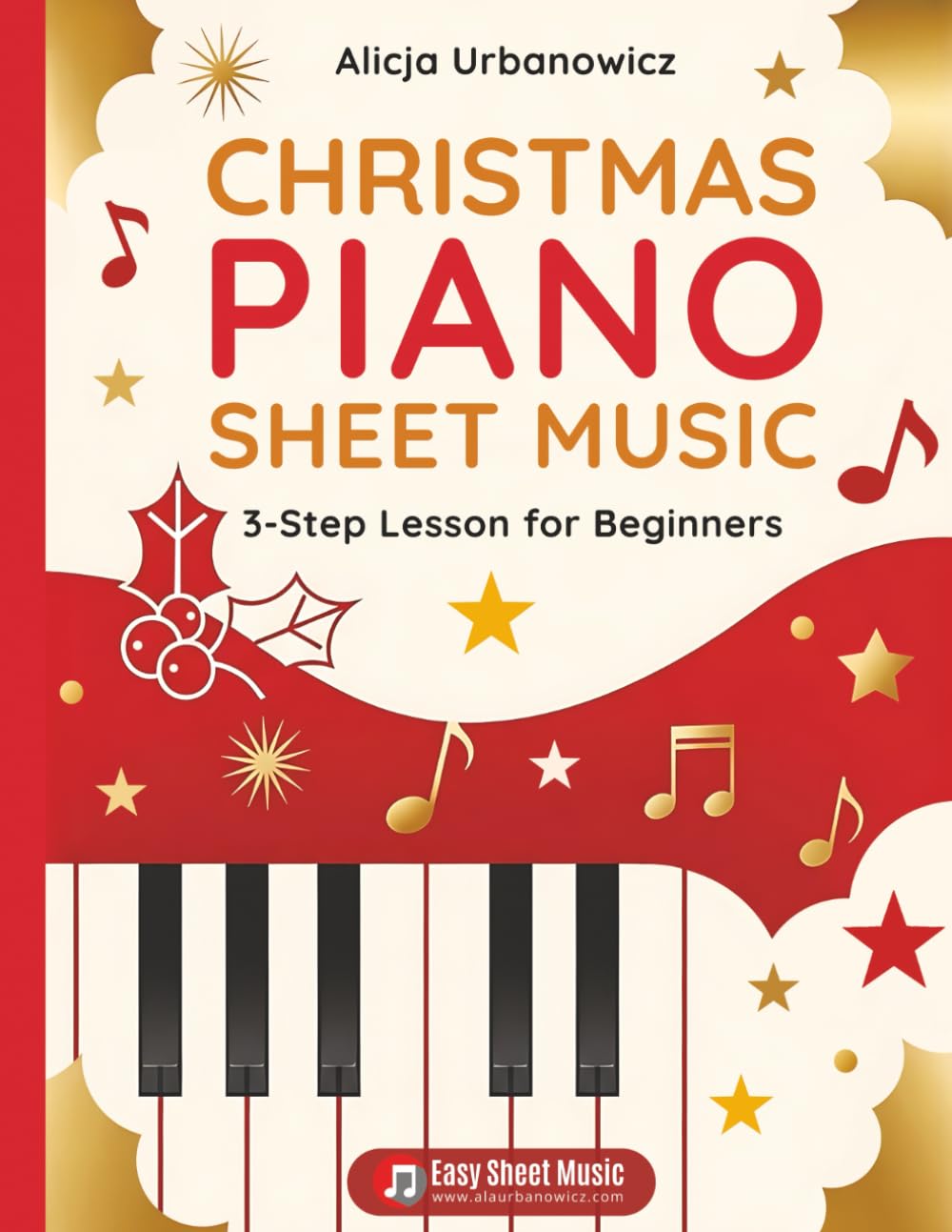 Christmas Piano Sheet Music – 3 Step Lesson for Beginners: Play 10 easy Christmas carols step-by-step in three progressive versions (pre-reading,... - Silent Night, Jingle Bells, O Holy Night baixar o livro de graça