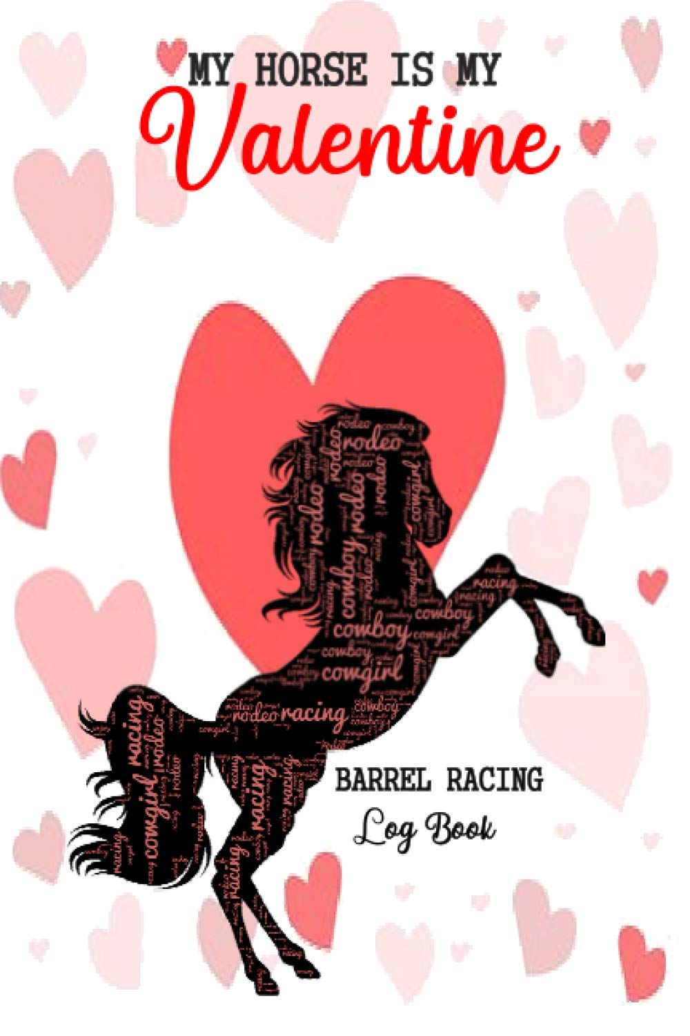 ler totalmente Barrel racing log book: My horse is my valentine: the 14th february barrel racer traker journal gift for rodeo and horse lover, valantine's day present for cowgirls and cowboys of all ages.