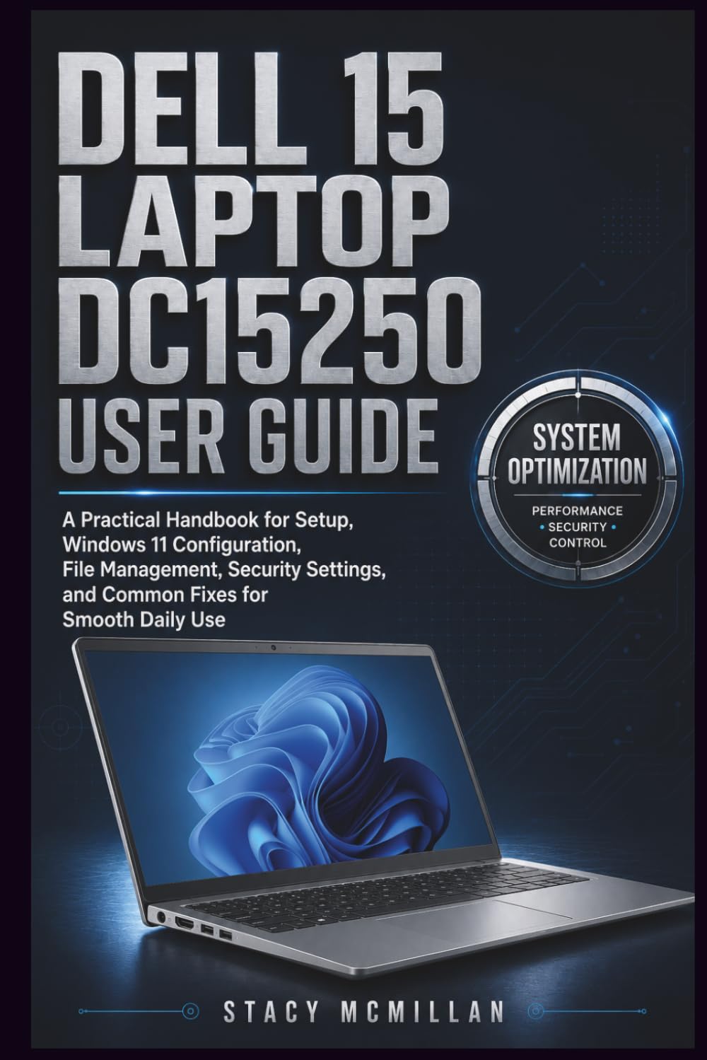 Dell 15 Laptop Dc15250 User Guide: A Practical Handbook for Setup, Windows 11 Configuration, File Management, Security Settings, and Common Fixes for Smooth Daily Use baixar livro de graça
