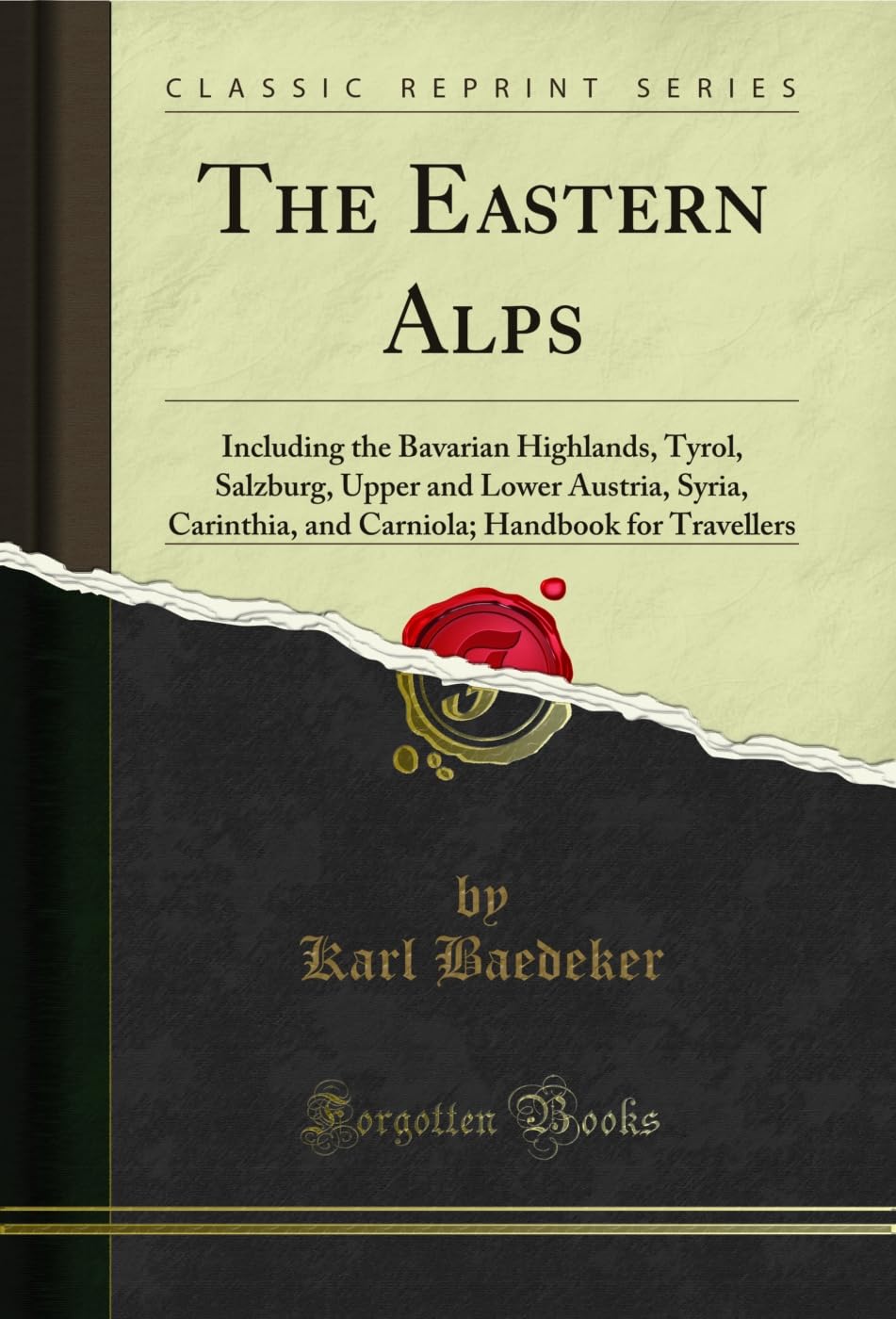 The Eastern Alps: Including the Bavarian Highlands, Tyrol, Salzburg, Upper and Lower Austria, Syria, Carinthia, and Carniola; Handbook for Travellers (Classic Reprint) (English Edition) baixar o livro de graça