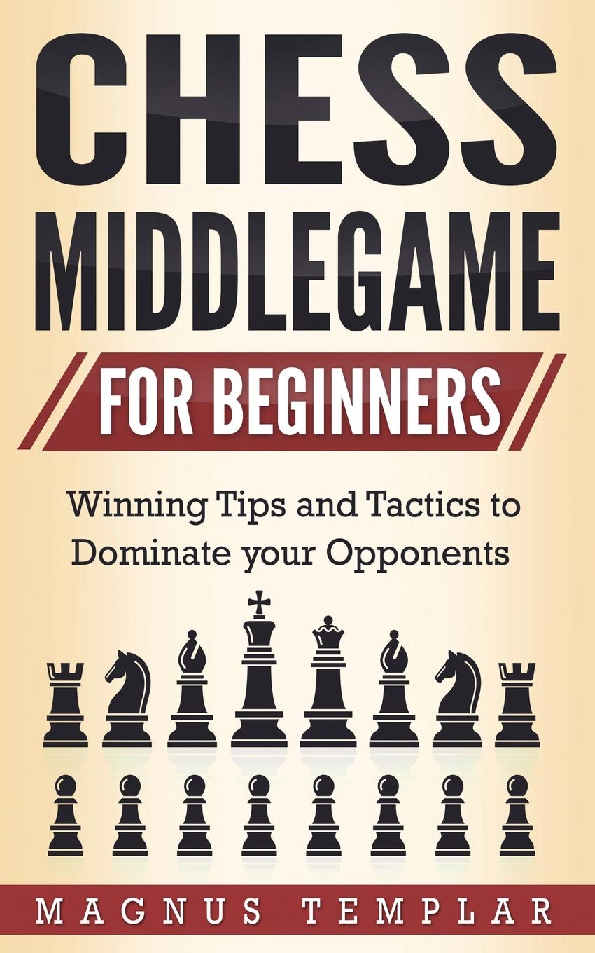 Chess Middlegame for Beginners: Winning Tips and Tactics to Dominate your Opponents baixar livro de graça