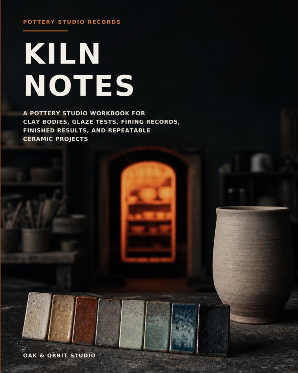ler totalmente Kiln Notes: A Pottery Studio Workbook for Clay Bodies, Glaze Tests, Firing Records, Finished Results, and Repeatable Ceramic Projects