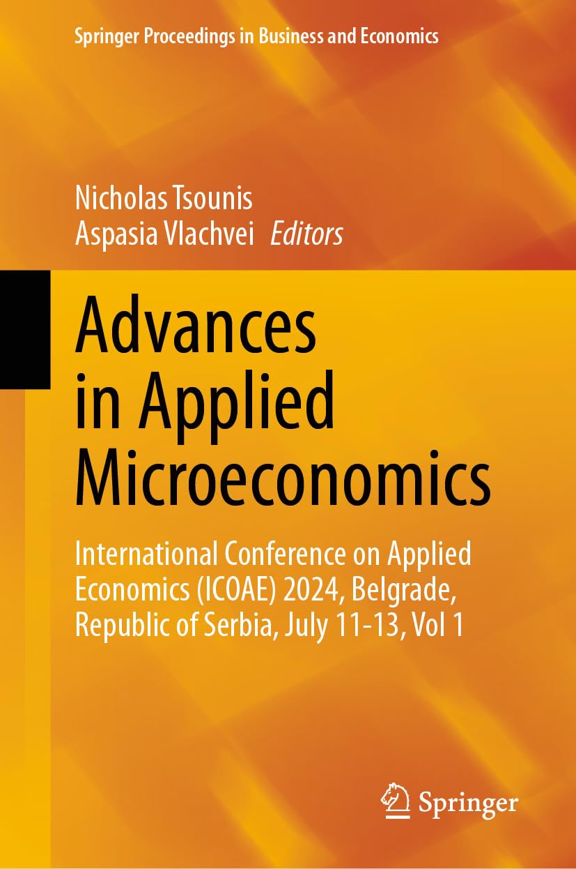 Advances in Applied Microeconomics: International Conference on Applied Economics (ICOAE) 2024, Belgrade, Republic of Serbia, July 11-13, Vol 1 (Springer... in Business and Economics) (English Edition) baixar livro de graça