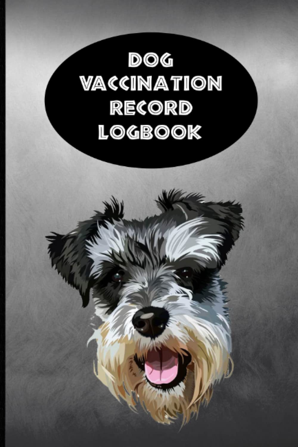 ler totalmente Dog Vaccination Record Logbook: Schnauzer K-9 Medical Records Cute Puppies Vaccine Shots Black and Gray Health Journal to Keep Track of Weight, Treatments, Vet Contacts and more