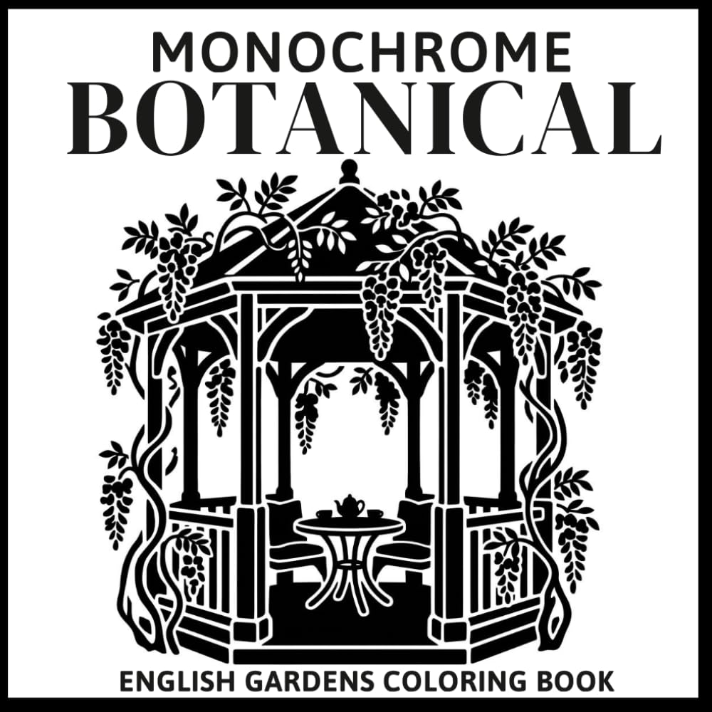 Monochrome Botanical English Gardens Coloring Book: Cozy Cottagecore, flowers and Lawn Designs for Stress Relief and Relaxation | One Color Coloring (Monochrome Coloring Books) baixar o livro de graça