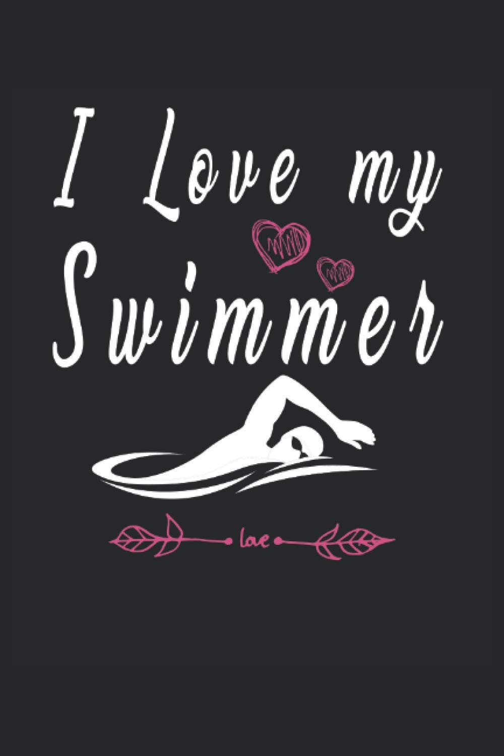 I Love my Swimmer Cool Swimming Notebook: Lined Notebook Journal To Do Exercise Book Or Diary (6" x 9"inch) with 120 pages baixar livro de graça