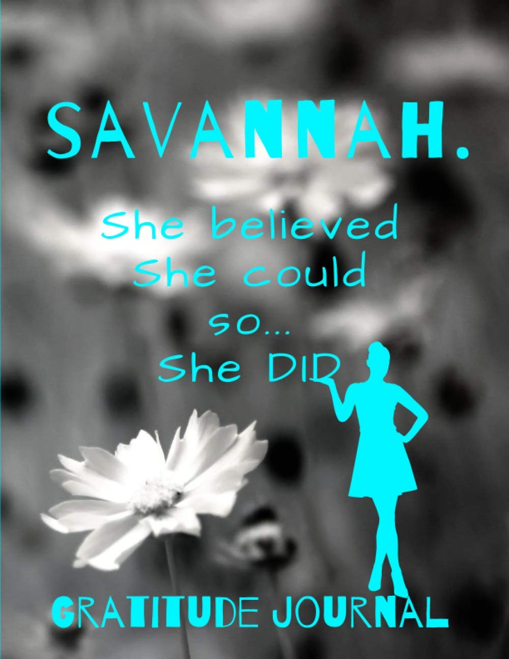 Savannah. She Believed She Could So She Did. Gratitude Journal: Start Your Day With Gratitude. Daily Gratitude Journal/Diary With Inspirational And... Women, Girls. Journal For You. Gift For Her. baixar livro de graça