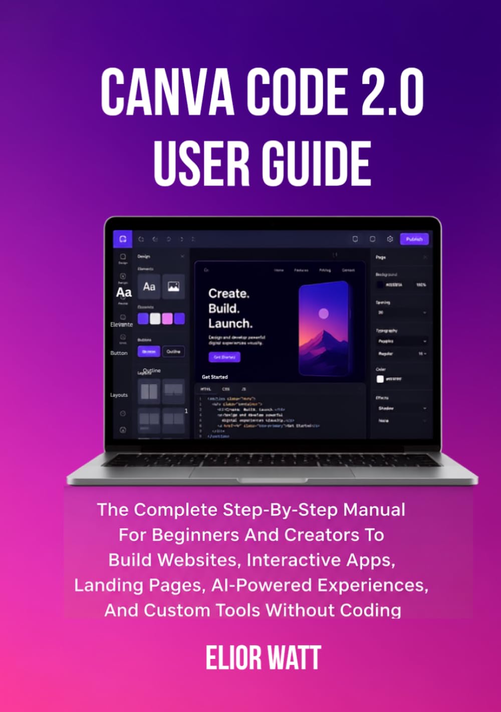 Canva Code 2.0 User Guide: The Complete Step-By-Step Manual For Beginners And Creators To Build Websites, Interactive Apps, Landing Pages, Ai-Powered Experiences, And Custom Tools Without Coding baixar o livro de graça