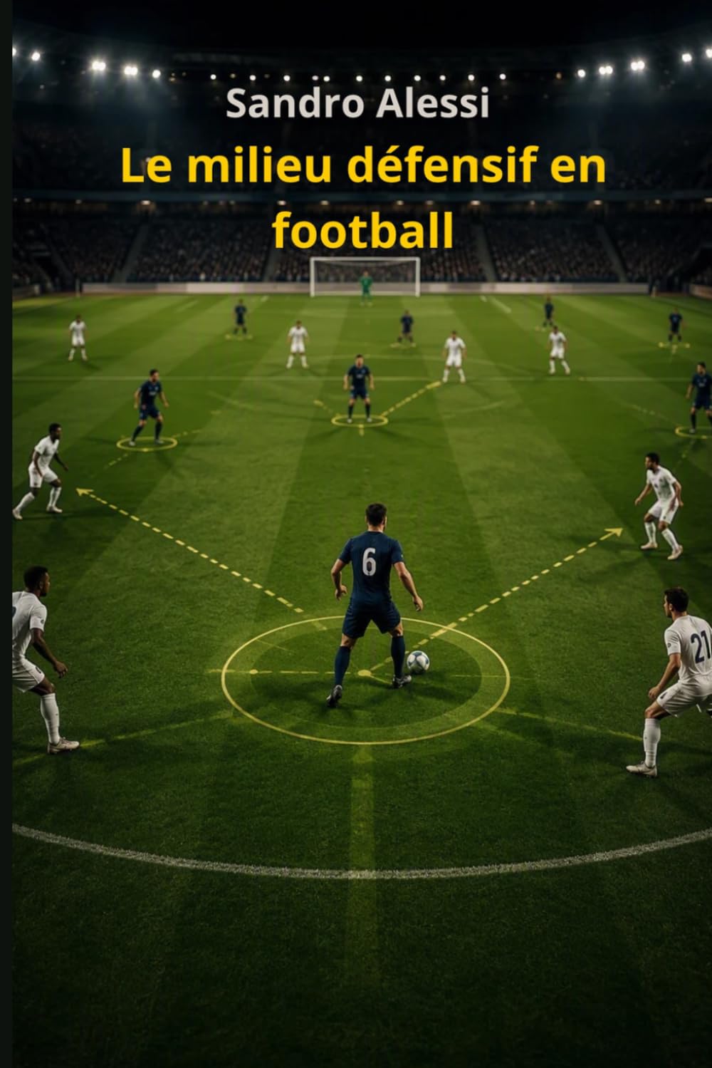 Le milieu défensif en football: Comprendre le jeu, maîtriser les espaces et prendre les bonnes décisions (French Edition) baixar livro de graça