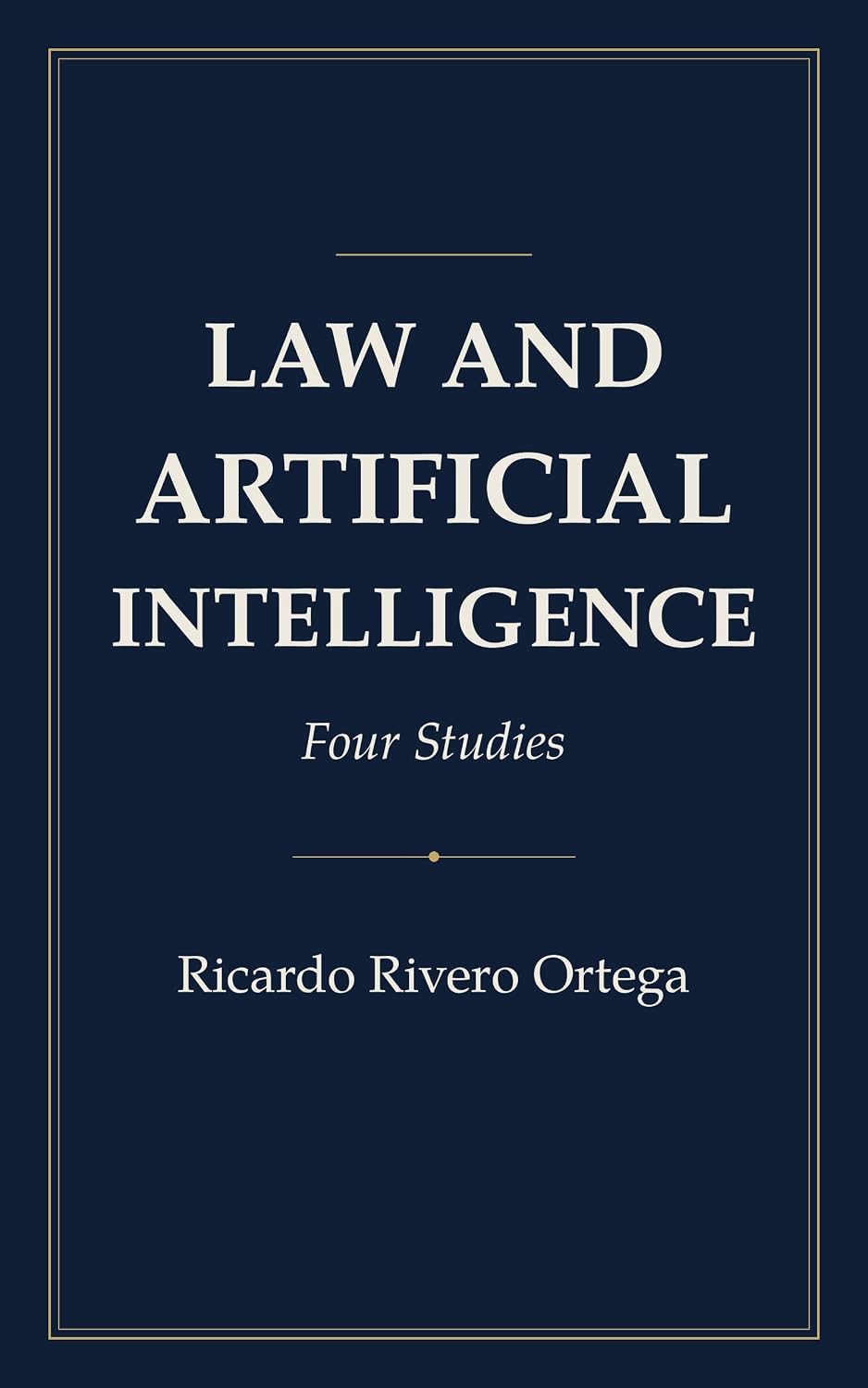 ler totalmente Law and Artificial Intelligence: Four Studies (Ricardo Rivero Ortega: Law Collection) (English Edition)