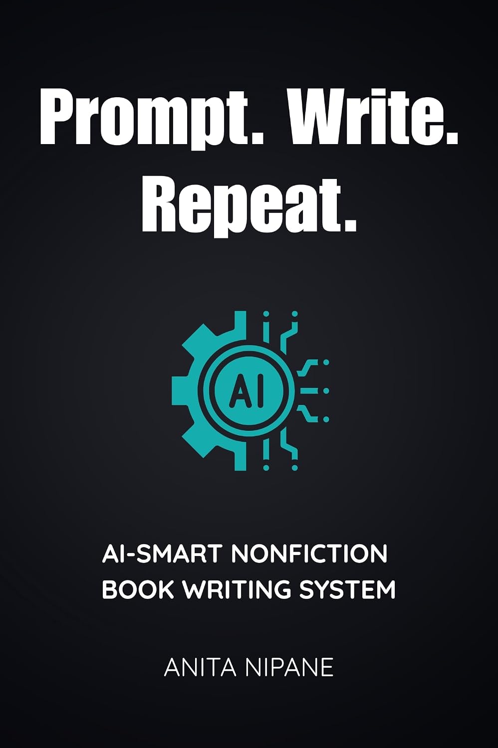ler totalmente Prompt. Write. Repeat.: AI-Smart Nonfiction Book Writing System (Write with AI) (English Edition)