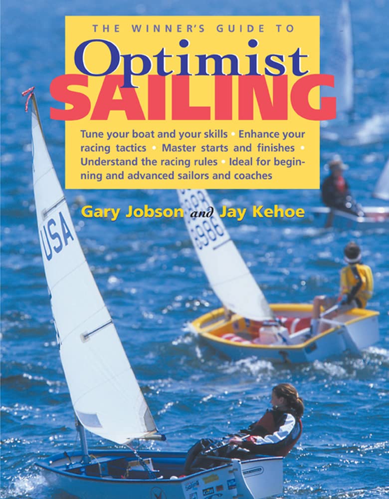 The Winner's Guide to Optimist Sailing: Tune Your Boat and Your Skills-Enhance Your Racing Tactics-Master Starts and Finishes-Understand the Racing Rules-Ideal for Beginning and Advanced baixar livro de graça