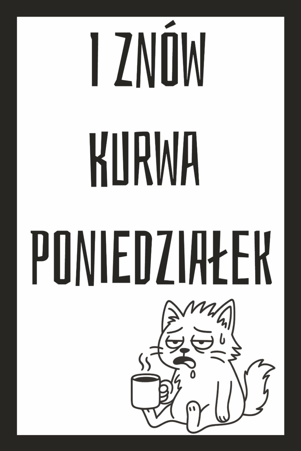 I znów kurwa poniedziałek. Notatnik dla Zestresowanych Mam: Praktyczny Notatnik dla Kobiet, Dziennik w Linie I 100 stron I Z humorem (Polish Edition) baixar o livro de graça