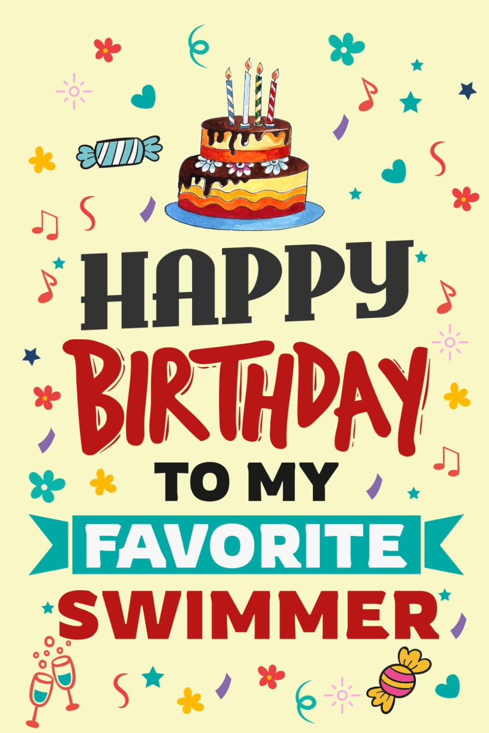 Happy Birthday to My Favorite Swimmer Notebook Journal: A Thoughtful Gift for the Swimmer Who Never Stops Moving