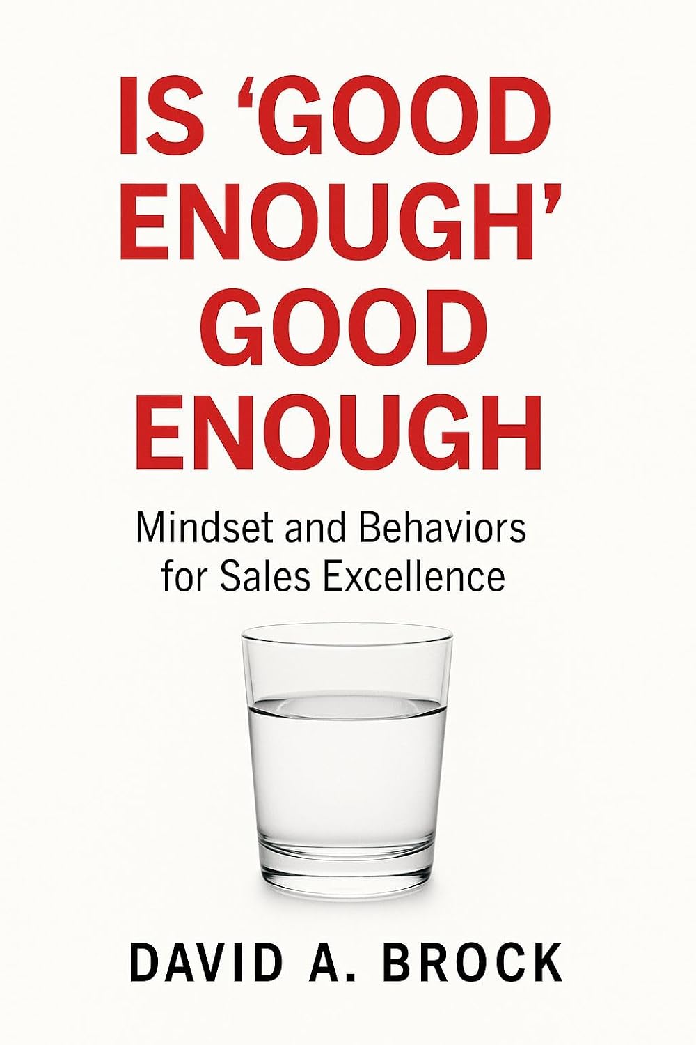 ler totalmente Is 'Good Enough' Good Enough: Mindsets and Behaviors for Sales Excellence (English Edition)