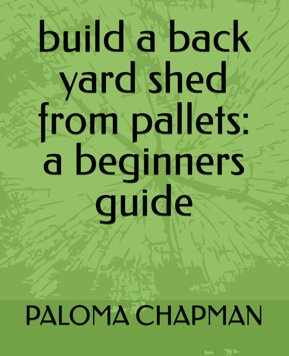 build a back yard shed from pallets: a beginners guide baixar livro de graça
