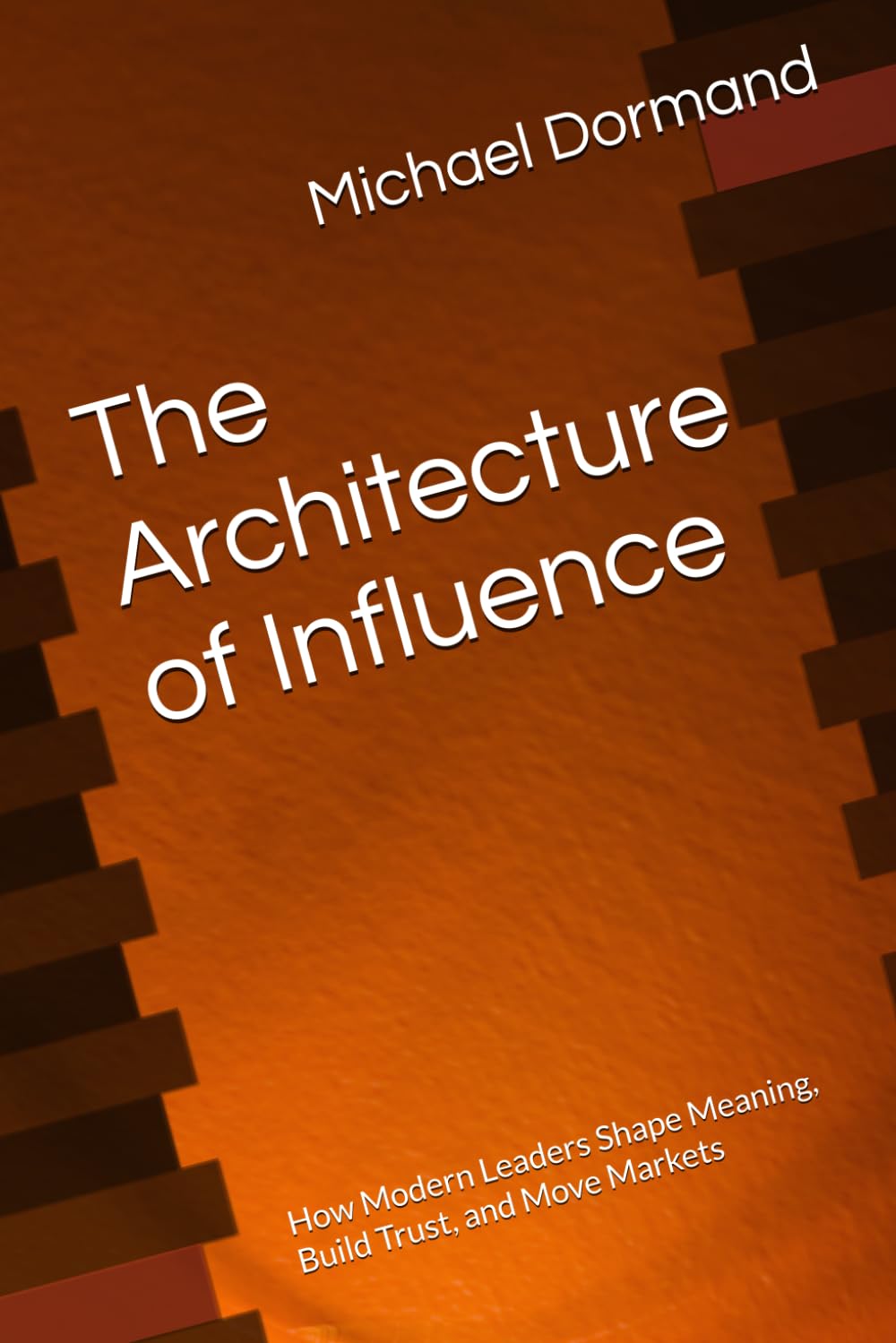 ler totalmente The Architecture of Influence: How Modern Leaders Shape Meaning, Build Trust, and Move Markets