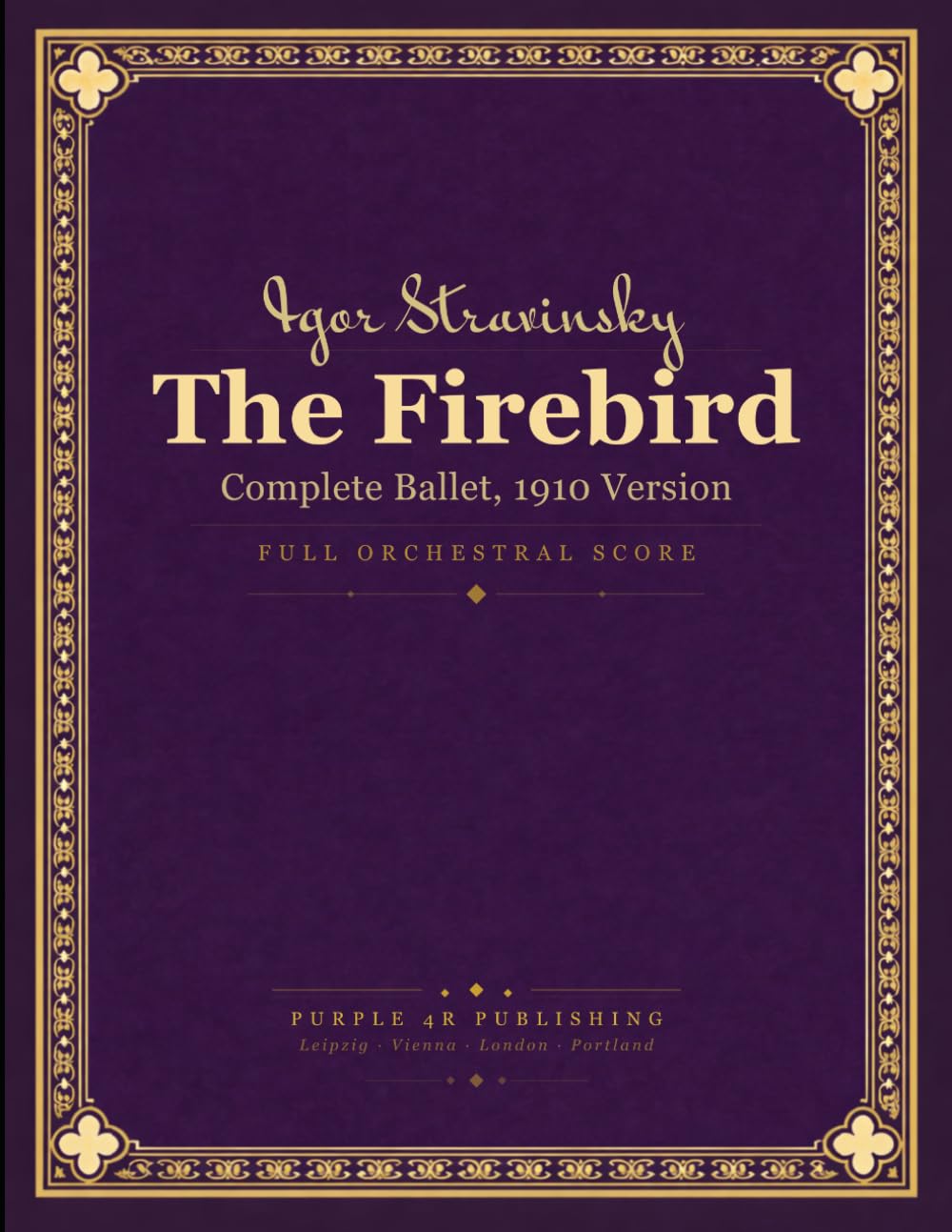 Stravinsky: The Firebird (L'Oiseau de feu) - Complete Ballet, 1910 Original Version - Full Orchestral Score