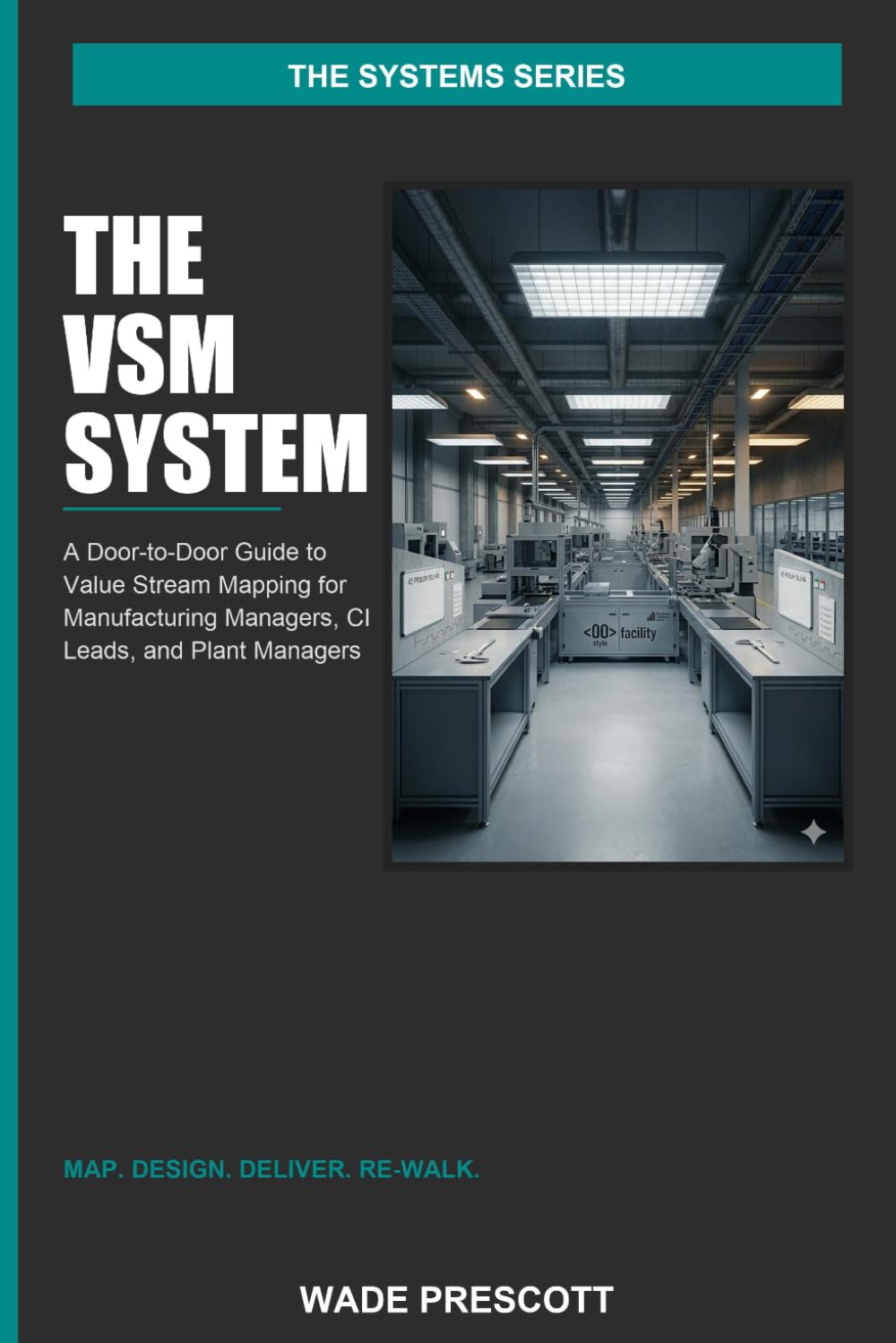 The VSM System: A Door-to-Door Guide to Value Stream Mapping for Manufacturing Managers, Continuous Improvement Leads, and Plant Managers (The Systems Series) baixar livro de graça