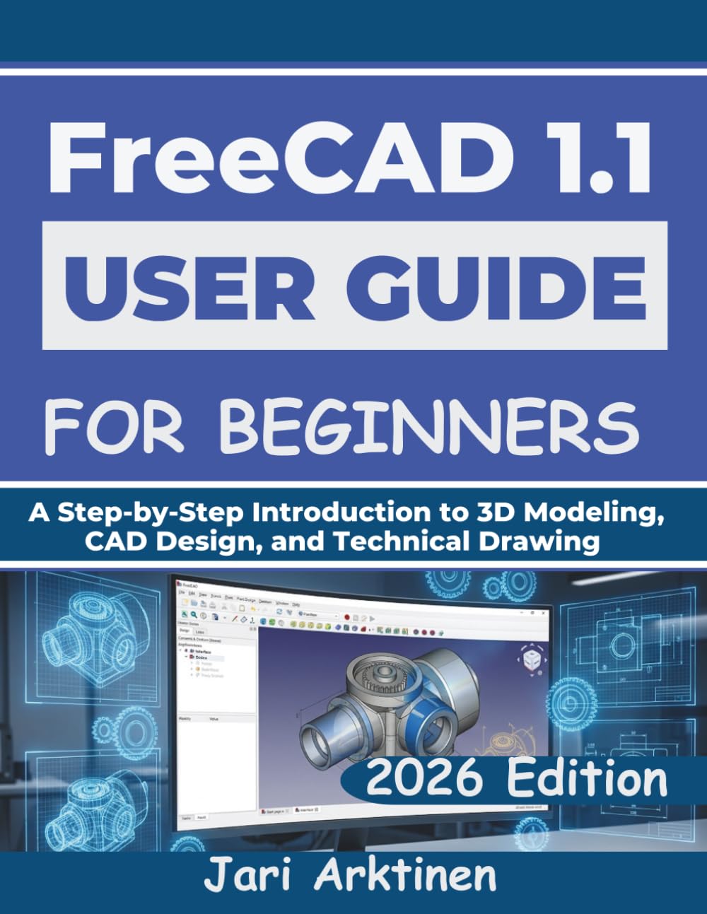 FREECAD 1.1 USER GUIDE FOR BEGINNERS 2026: A Step-by-Step Introduction to 3D Modeling, CAD Design, and Technical Drawing baixar o livro de graça