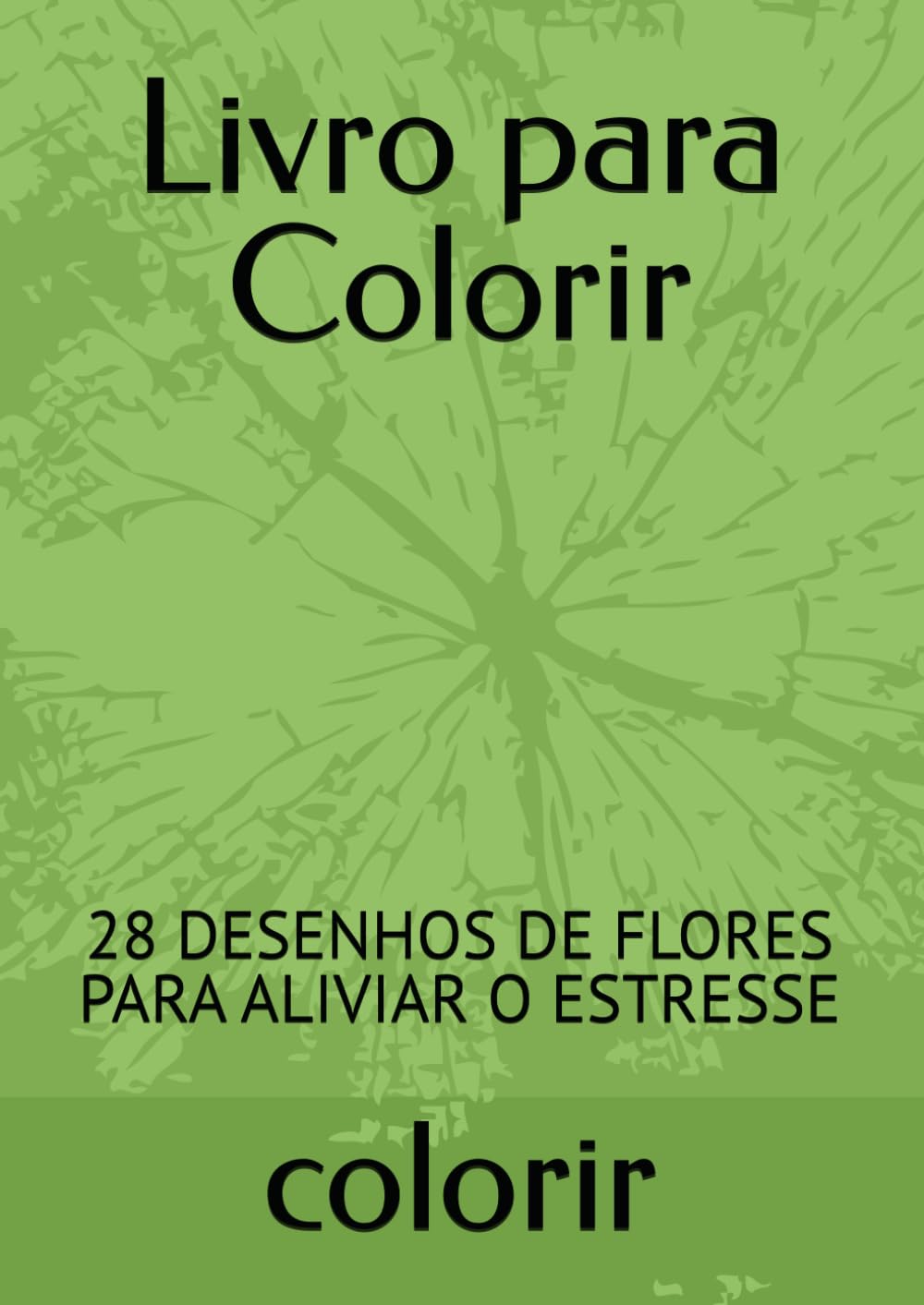 Livro para Colorir: 28 DESENHOS DE FLORES PARA ALIVIAR O ESTRESSE (Portuguese Edition) baixar livro de graça