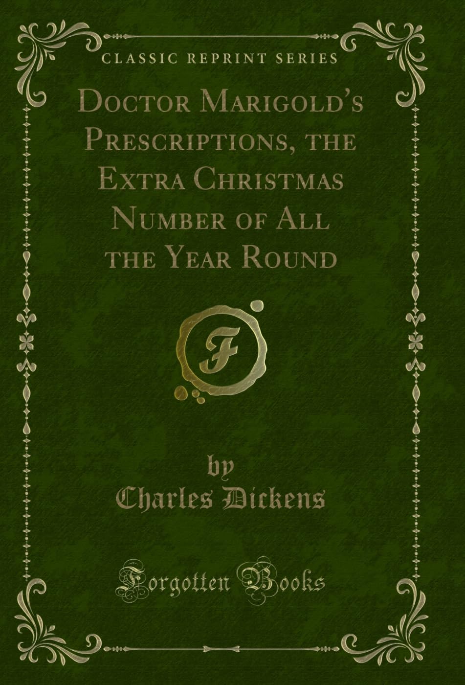 Doctor Marigold's Prescriptions, the Extra Christmas Number of All the Year Round (Classic Reprint) (English Edition)