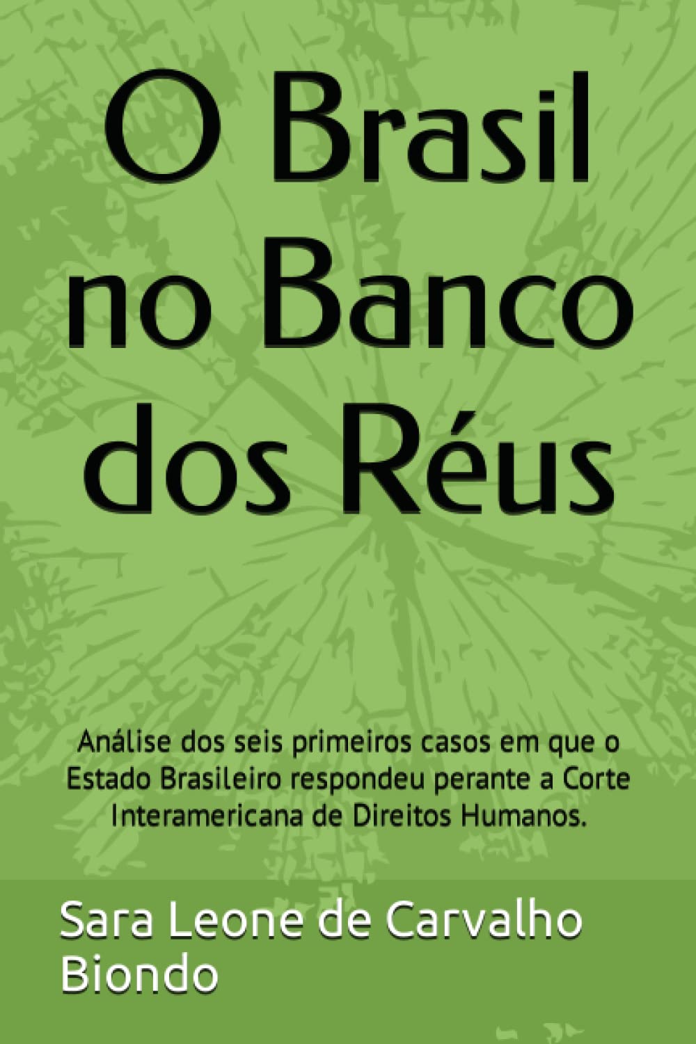 O Brasil no Banco dos Réus: Análise dos seis primeiros casos em que o Estado Brasileiro respondeu perante a Corte Interamericana de Direitos Humanos. (Portuguese Edition) baixar livro de graça