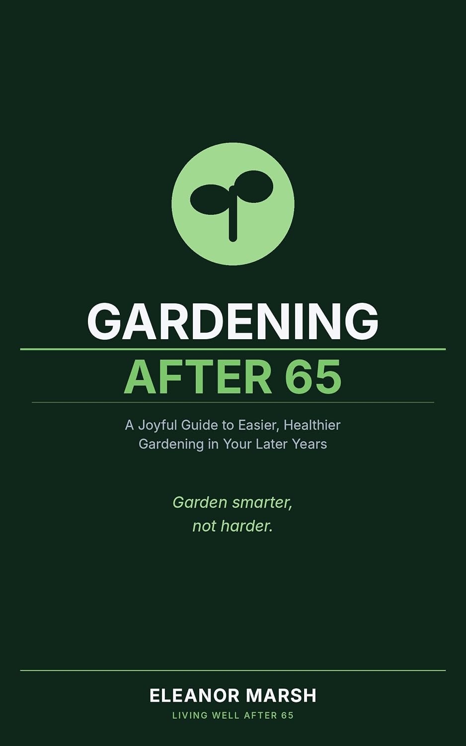 Gardening After 65: A Joyful Guide to Easier, Healthier Gardening in Your Later Years (English Edition) baixar o livro de graça