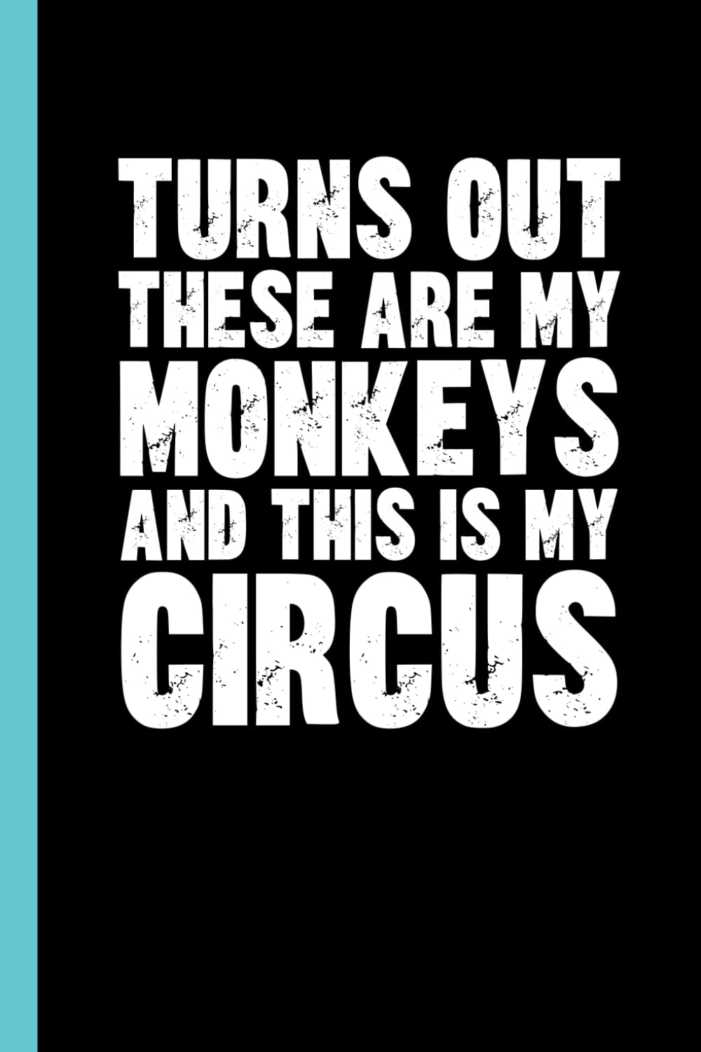 capítulo por capítulo baixar Turns Out These Are My Monkeys And This Is My Circus: Funny Blank Lined Notebook - Sarcastic Work Gag Gift for Office Coworkers, Colleagues, Workers, Boss | 6x9 Notebook With Funny Saying