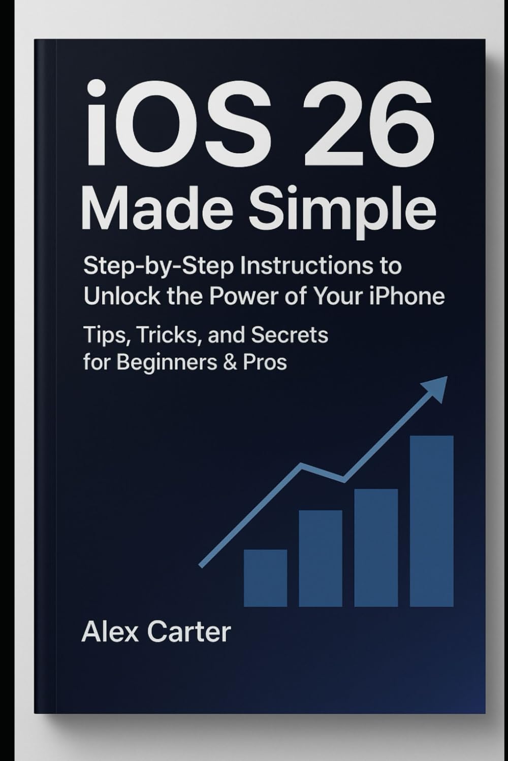 iOS 26 Made Simple: Step-by-Step Instructions to Unlock the Power of Your iPhone — Tips, Tricks, and Secrets baixar o livro de graça