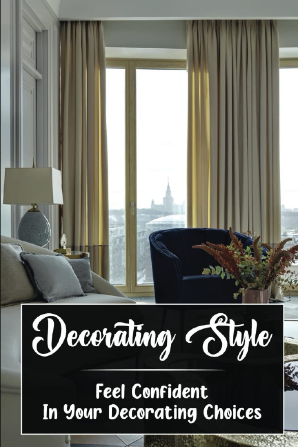 Decorating Style: Feel Confident In Your Decorating Choices baixar o livro de graça