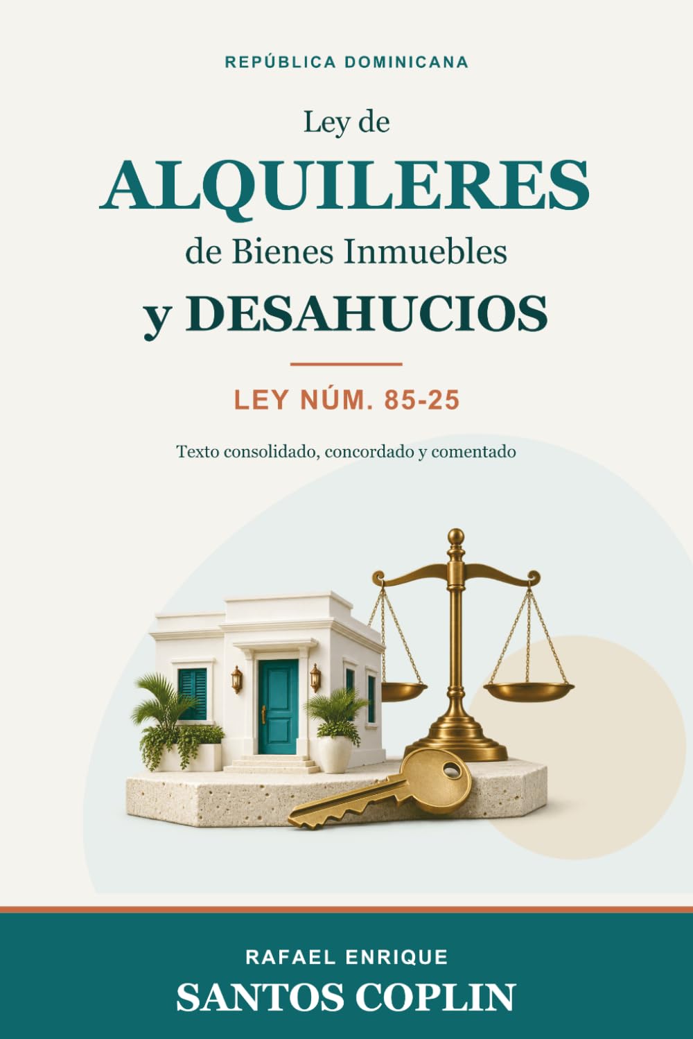 Ley de Alquileres de Bienes Inmuebles y Desahucios: Ley núm. 85-25 · Texto consolidado, concordado y comentado (Spanish Edition) baixar livro de graça