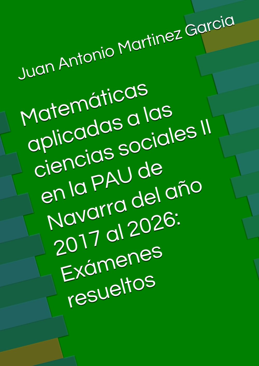 ler totalmente Matemáticas aplicadas a las ciencias sociales II en la PAU de Navarra del año 2017 al 2026: Exámenes resueltos (Spanish Edition)