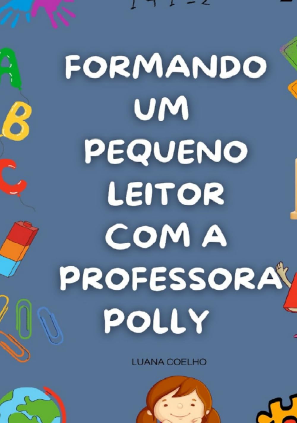 ler totalmente Formando um pequeno leitor com a professora Polly (Portuguese Edition)