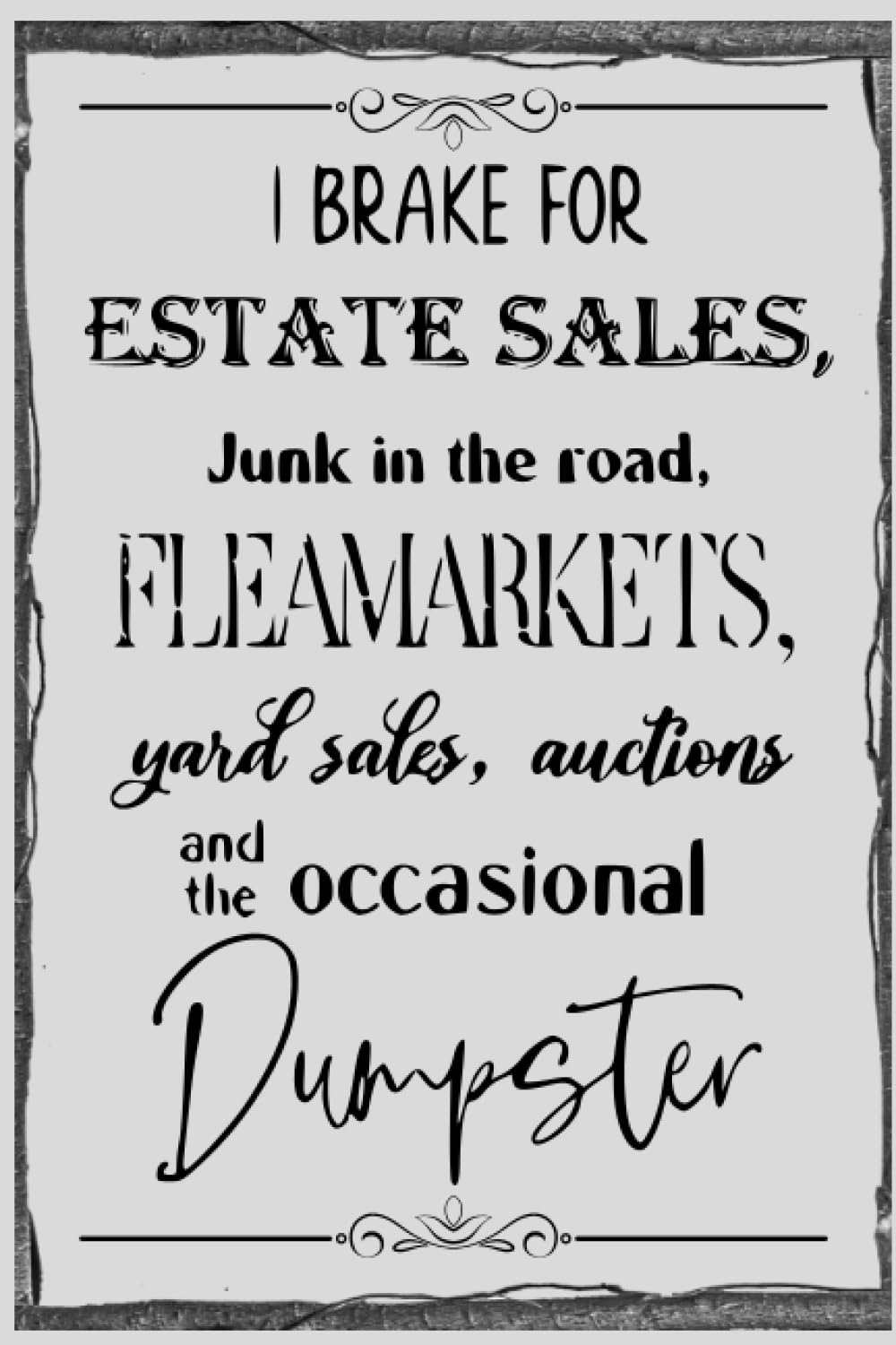 I Brake for Estate Sales, Junk in the Road, Fleamarkets, Yard Sales, Auctions, and the Occasional Dumpster - Lined Notebook: If you are a Thrifter,... this is the Perfect Lined Journal for you. baixar o livro de graça