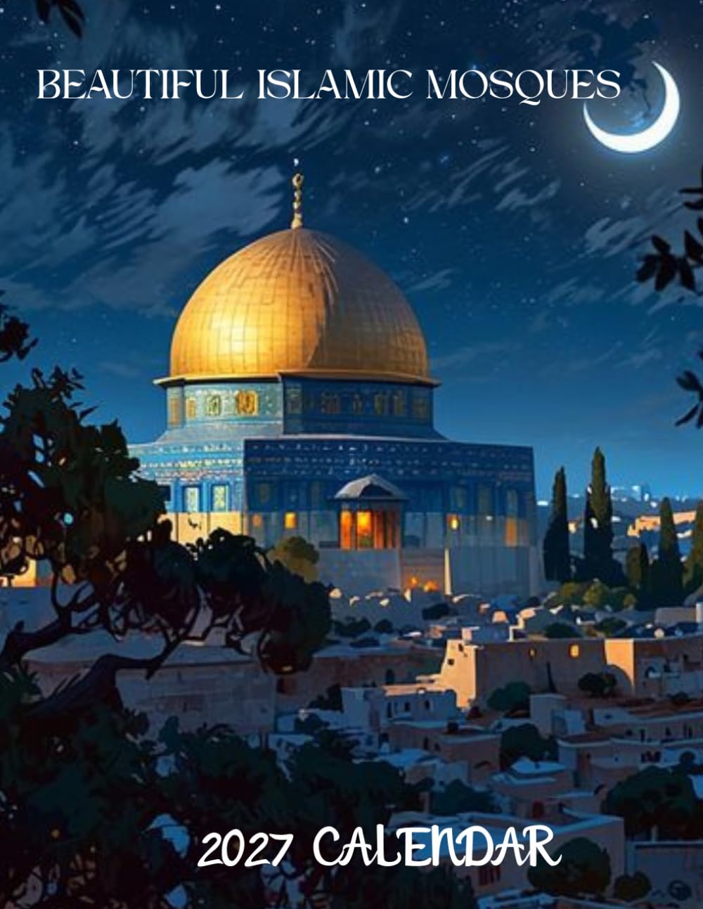 Beautiful Islamic Mosques 2027 Calenda r: September 2026 – December 2027 Inspiring Islamic Architecture & Sacred Landmarks baixar o livro de graça