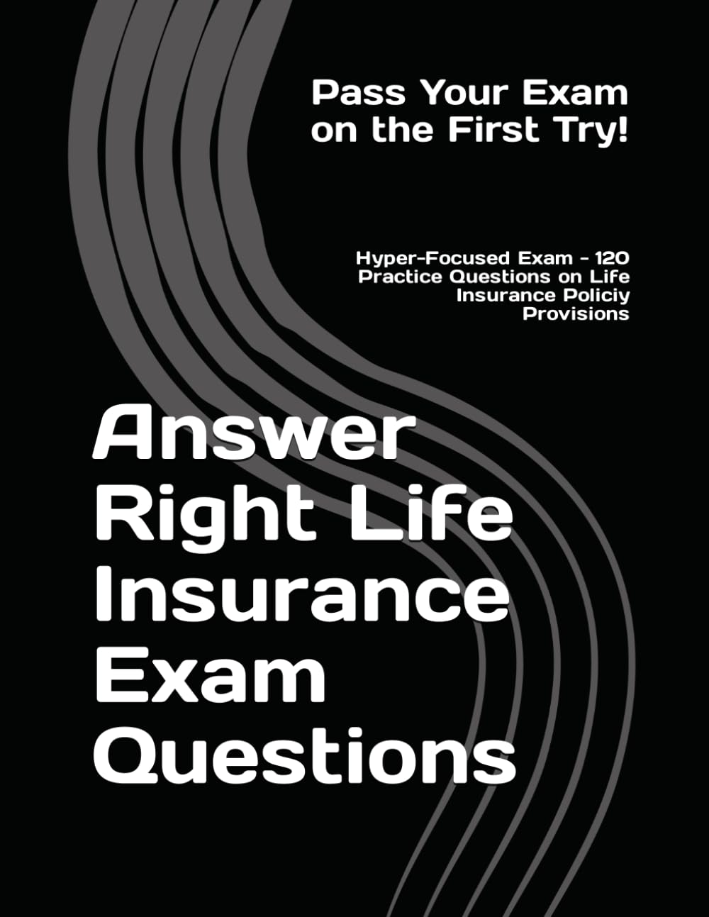 Answer Right Life Insurance Exam Questions: Hyper-Focused Exam Questions on Life Insurance Policy Provisions: Hyper-Focused Exam Questions on life Insurance Policy Provisions baixar livro de graça