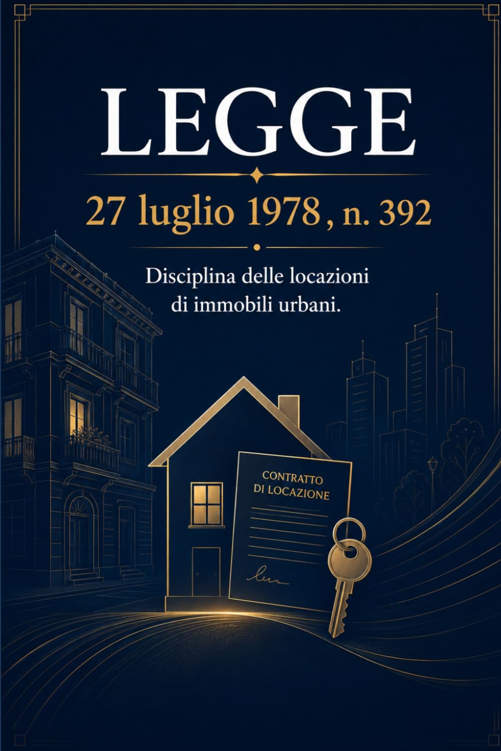 ler totalmente LEGGE 27 luglio 1978, n. 392 Disciplina delle locazioni di immobili urbani. (Italian Edition)