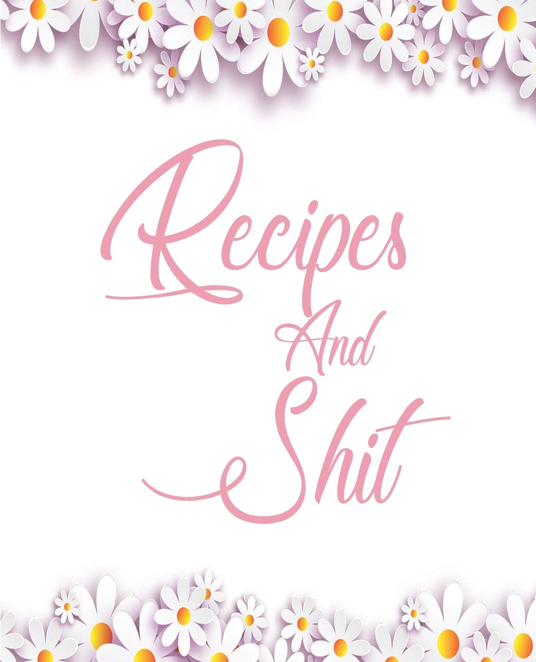 Recipes and Shit: Recipe Journal to Write in for Women, Food Cookbook Design, Document all Your Special Recipes and Notes for Your Favorite baixar livro de graça
