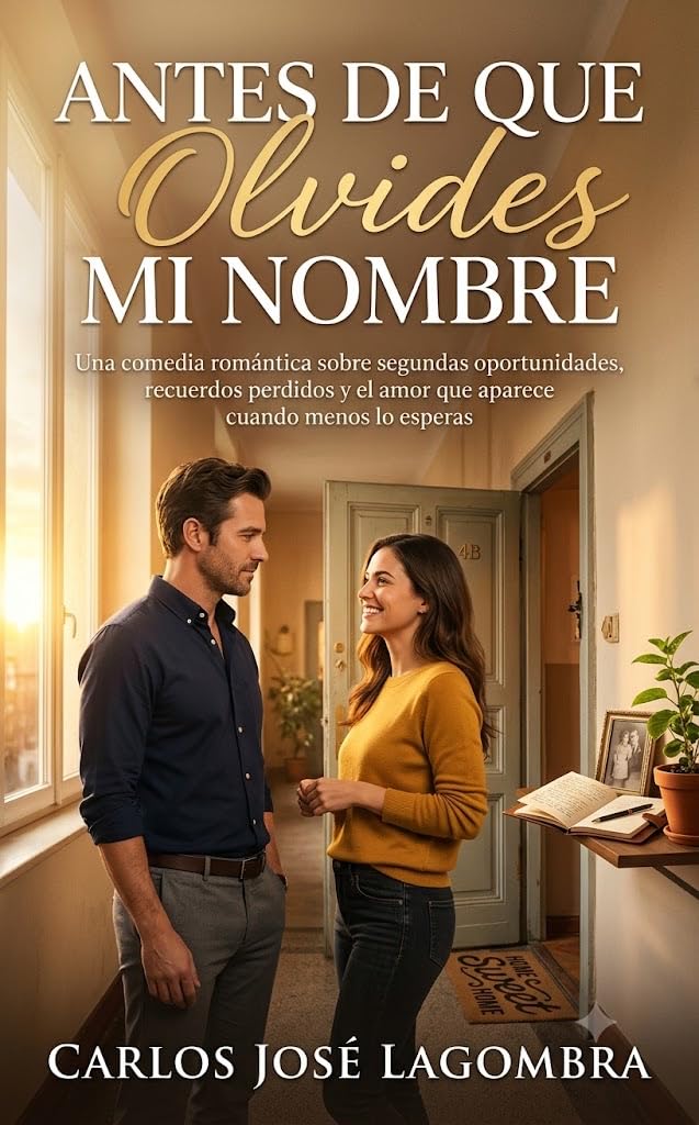 Antes de que Olvides Mi Nombre: Una comedia romántica sobre segundas oportunidades, recuerdos perdidos y el amor que aparece cuando menos lo esperas (Spanish Edition) baixar livro de graça