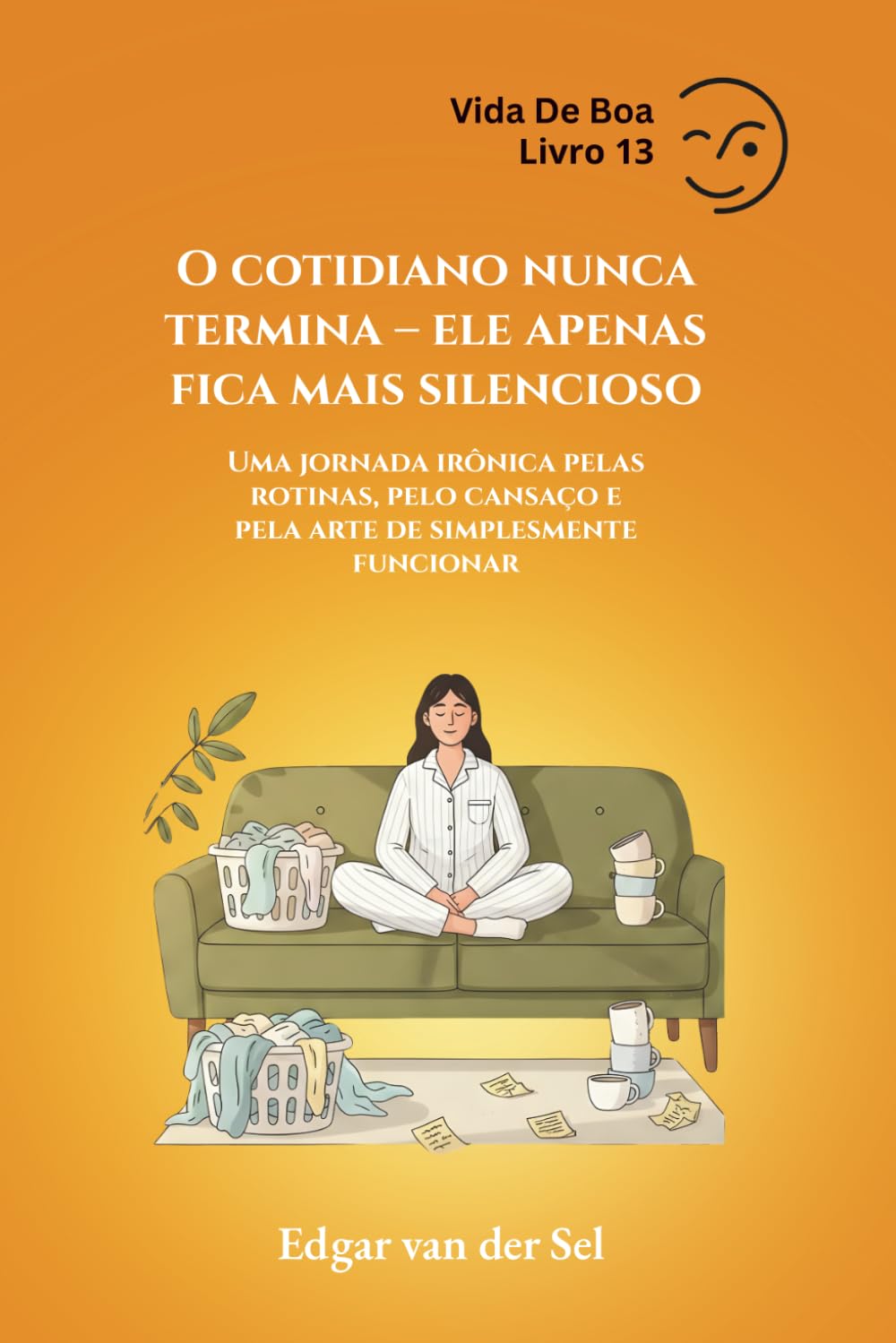 ler totalmente O cotidiano nunca termina - ele apenas fica mais silencioso: Uma jornada irônica pelas rotinas, pelo cansaço e pela arte de simplesmente funcionar