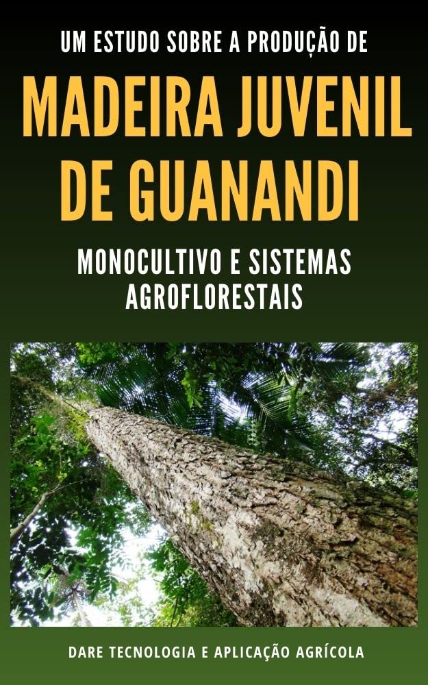 capítulo por capítulo baixar MADEIRA JUVENIL DE GUANANDI | Monocultivo e Sistemas Agroflorestais
