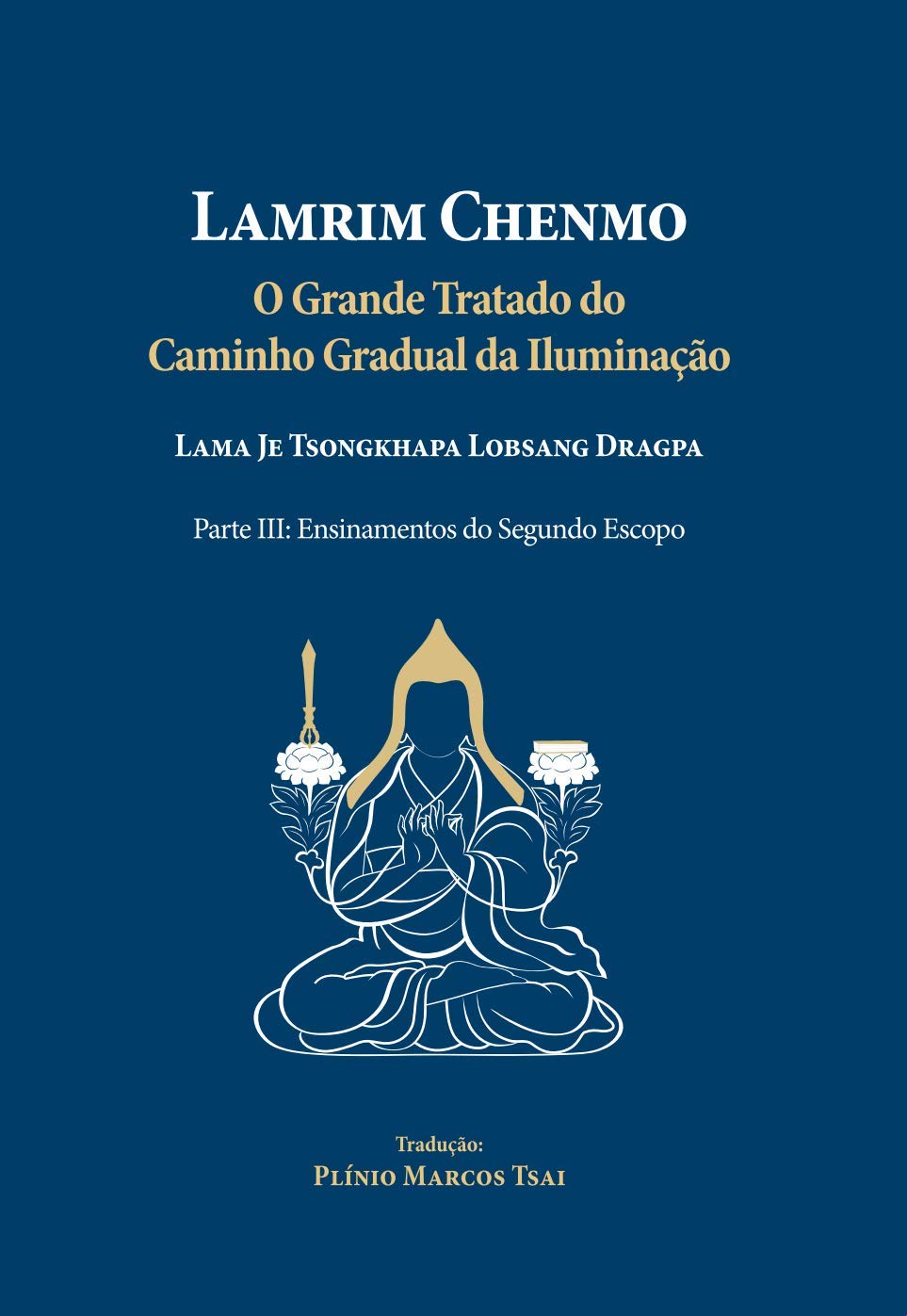 ler totalmente Lamrim Chenmo - Grande Tratado do Caminho Gradual da Iluminação - Parte III: Ensinamentos do Segundo Escopo
