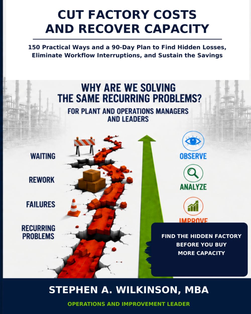 ler totalmente Cut Factory Costs and Increase Capacity: 150 Practical Ways and a 90-Day Plan to Find Hidden Losses, Eliminate Workflow Interruptions, and Sustain the Savings