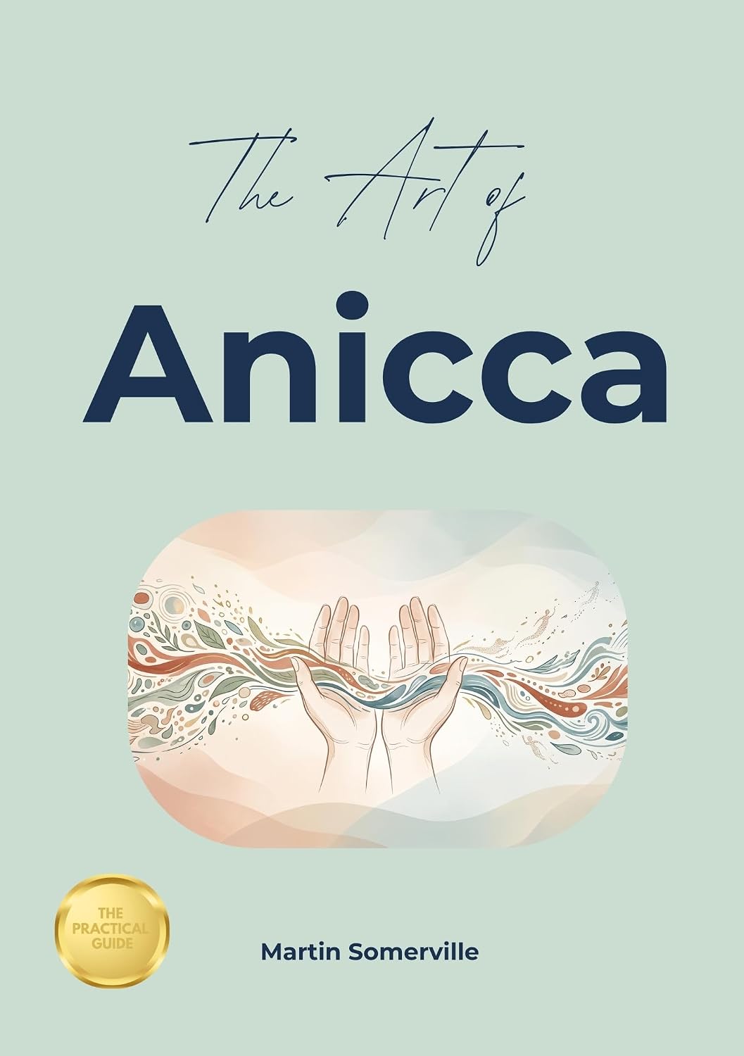 ler totalmente The Art of Anicca: The Beautiful Buddhist Idea of Finding Peace in Change. (Books on Beautiful Ideas) (English Edition)